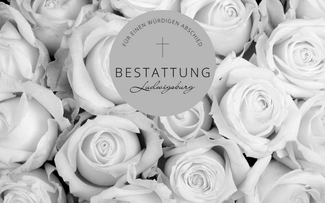 Bestattungskosten – Ein Wegweiser für Ludwigsburg und Umgebung